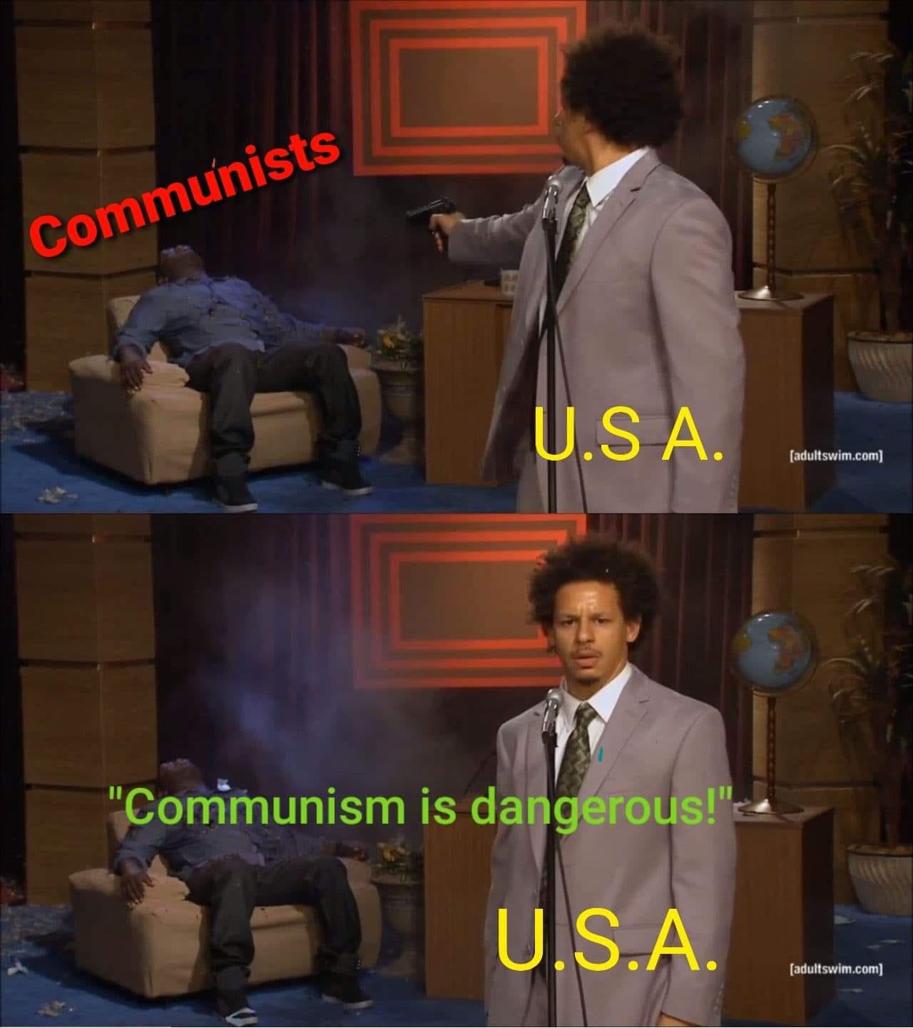 The meme is a two-panel image with text. The first panel shows a man in a suit, holding a gun and pointing at a man sitting in a chair. The man in the chair is labeled as "U.S.A." and the man with the gun is labeled as "Communists." The second panel shows the man with the gun standing in front of a microphone, with a quote from him: "Communism is dangerous!" The man in the chair is now lying on the floor, dead. The text in the first panel says "Communists" and in the second panel it says "U.S.A."